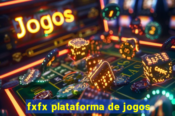 fxfx plataforma de jogos